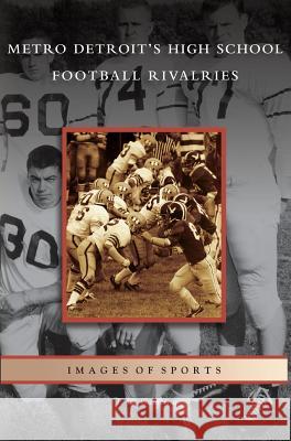 Metro Detroit's High School Football Rivalries T C Cameron 9781531639990 Arcadia Publishing Library Editions - książka