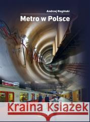 Metro w Polsce Andrzej Rogiński 9788377296608 Księży Młyn Dom Wydawniczy - książka