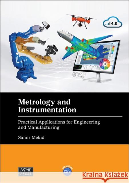Metrology and Instrumentation: Practical Applications for Engineering and Manufacturing Samir Mekid 9781119721734 Wiley-Asme Press Series - książka