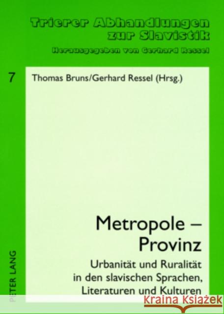 Metropole - Provinz: Urbanitaet Und Ruralitaet in Den Slavischen Sprachen, Literaturen Und Kulturen Bruns, Thomas 9783631544013 Peter Lang Gmbh, Internationaler Verlag Der W - książka