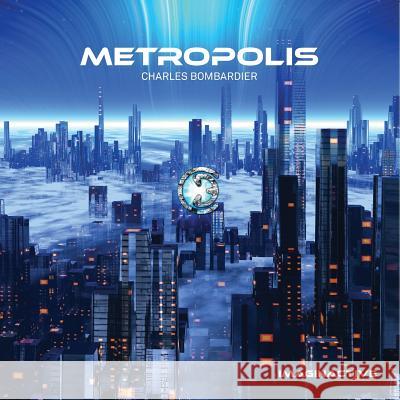 Metropolis Charles Bombardier 9781537768649 Createspace Independent Publishing Platform - książka