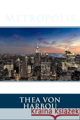 Metropolis Thea Von Harbou 9781542543347 Createspace Independent Publishing Platform - książka