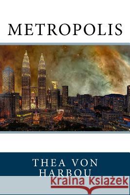 Metropolis Thea Von Harbou 9781718824386 Createspace Independent Publishing Platform - książka