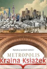 Metropolis. Największy wynalazek ludzkości Ben Wilson, Tomasz Wyżyński 9788381430500 Czarna Owca - książka