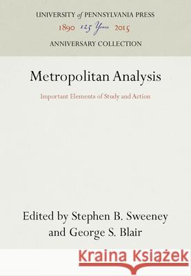 Metropolitan Analysis: Important Elements of Study and Action Stephen B. Sweeney George S. Blair  9781512807752 University of Pennsylvania Press - książka