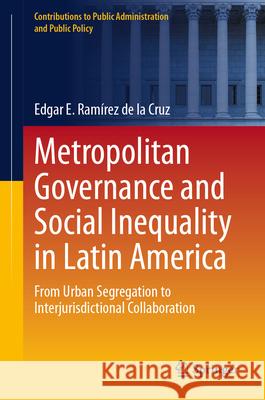 Metropolitan Governance and Social Equity in Latin America: From Urban Segregation to Social Equity? Edgar Eugenio Ram?re 9783032098962 Springer - książka