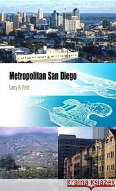 Metropolitan San Diego: How Geography and Lifestyle Shape a New Urban Environment Ford, Larry R. 9780812218985 University of Pennsylvania Press - książka