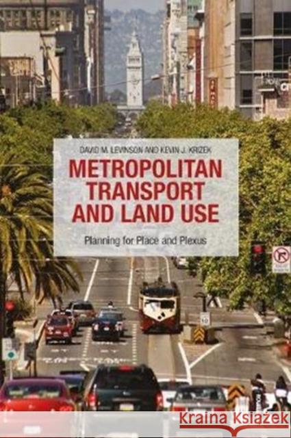 Metropolitan Transport and Land Use: Planning for Place and Plexus David M. Levinson Kevin Krizek Ahmed El-Geneidy 9781138924253 Taylor and Francis - książka