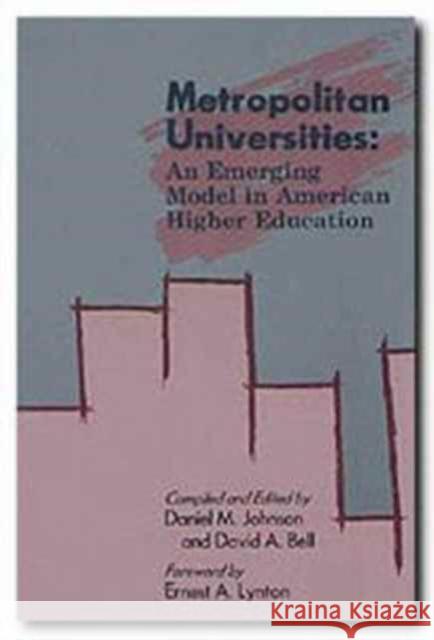 Metropolitan Universities: An Emerging Model in American Higher Education Johnson, Daniel M. 9780929398938 University of North Texas Press - książka