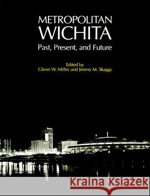 Metropolitan Wichita: Past, Present, and Future Miller, Glenn W. 9780700601691 University Press of Kansas - książka