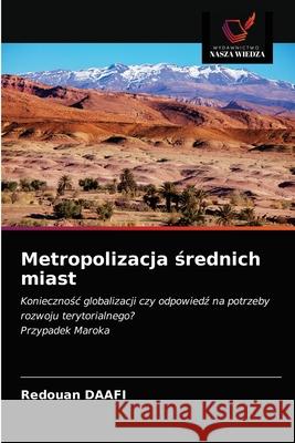 Metropolizacja średnich miast Daafi, Redouan 9786200869647 Sciencia Scripts - książka