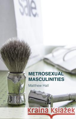 Metrosexual Masculinities Matthew Hall 9781137404732 Palgrave MacMillan - książka