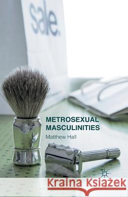 Metrosexual Masculinities M Hall   9781349487448 Palgrave Macmillan - książka