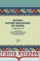 Metryka katedry ormiańskiej we Lwowie 1635-1732 Krzysztof Stopka, Marcin Łukasz Majewski 9788392664536 Księgarnia Akademicka - książka