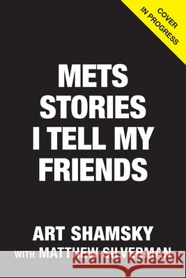 Mets Stories I Tell My Friends Art Shamsky Matthew Silverman 9781637277096 Triumph Books (IL) - książka