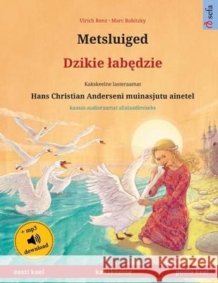 Metsluiged - Dzikie labędzie (eesti keel - poola keel): Kakskeelne lasteraamat, Hans Christian Anderseni muinasjutu ainetel, kaasas audioraamat a Renz, Ulrich 9783739975825 Sefa Verlag - książka