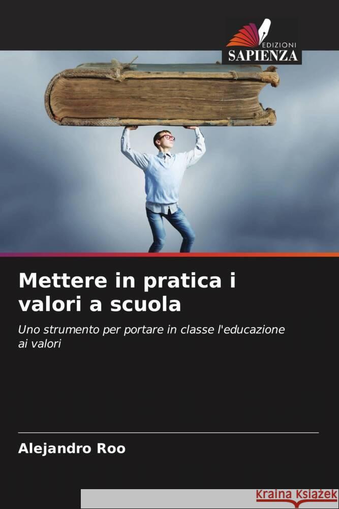 Mettere in pratica i valori a scuola Roo, Alejandro 9786206466857 Edizioni Sapienza - książka