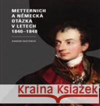 Metternich a německá otázka v letech 1840–1848 Barbora Pásztorová 9788026108313 Západočeská univerzita - książka