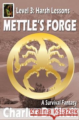 Mettle's Forge Level 3: Harsh Lessons Charles D. Shell 9781532850202 Createspace Independent Publishing Platform - książka