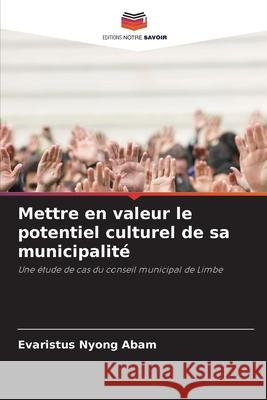 Mettre en valeur le potentiel culturel de sa municipalité Abam, Evaristus Nyong 9786207592425 Editions Notre Savoir - książka