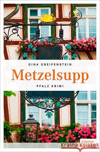 Metzelsupp : Pfalz Krimi Greifenstein, Gina 9783954518036 Emons - książka