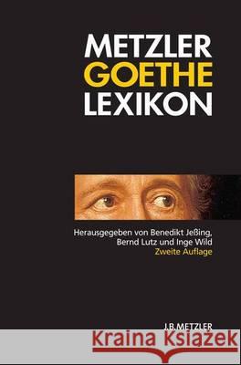 Metzler Goethe Lexikon: Personen - Sachen - Begriffe Jeßing, Benedikt 9783476020161 Metzler - książka