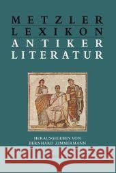 Metzler Lexikon Antiker Literatur: Autoren - Gattungen - Begriffe Bernhard Zimmermann 9783476020444 J.B. Metzler - książka