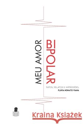 Meu amor bipolar: Fatos, Relatos e Impressões Flávia Nonato Viana, Ana Carolina Poubel 9786500004021 Camara Brasileira Do Livro - książka