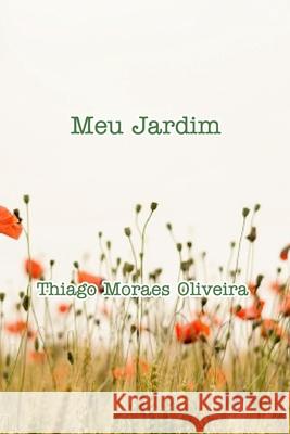 Meu Jardim Thiago Moraes Oliveira 9781034223252 Blurb - książka