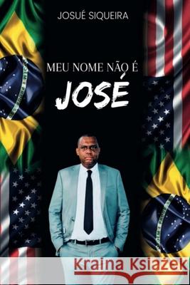 Meu Nome Não É José Josué Siqueira 9798345261330 Independently Published - książka