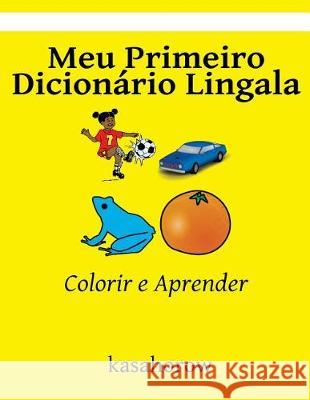 Meu Primeiro Dicionário Lingala: Colorir e Aprender Kasahorow 9781533001771 Createspace Independent Publishing Platform - książka