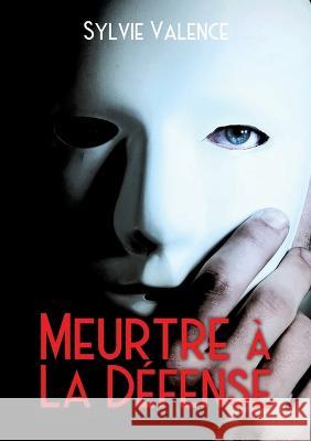 Meurtre à La Défense: roman Sylvie Valence 9782322439737 Books on Demand - książka