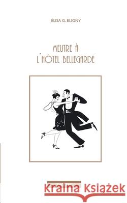 Meurtre à l'hôtel Bellegarde Elisa Bligny-Guicheteau 9782322381548 Books on Demand - książka