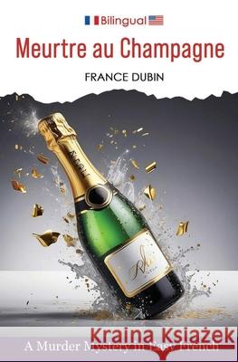 Meurtre au Champagne: A Murder Mystery in Easy French France Dubin 9781960003096 Easy French Press - książka