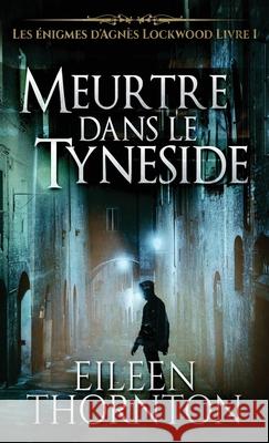 Meurtre dans le Tyneside Eileen Thornton, Hanène Gattoussi 9784824128850 Next Chapter Circle - książka