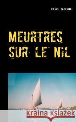 Meurtres sur le Nil: L'oeil d'Horus Pierre Dabernat 9782322198733 Books on Demand - książka