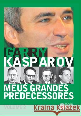 Meus Grandes Predecessores - Volume 2: Euwe, Botvinnik, Smyslov e Tal Garry Kasparov, Francisco Garcez Leme 9788598628172 Editora Solis - książka
