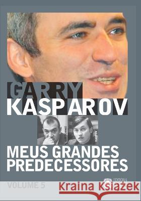 Meus Grandes Predecessores - Volume 5: Kortchnoi e Karpov Francisco Garce Garry Kasparov 9788598628196 Editora Solis - książka