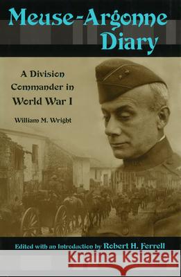 Meuse-Argonne Diary: A Division Commander in World War I Volume 1 Wright, William M. 9780826221919 University of Missouri - książka