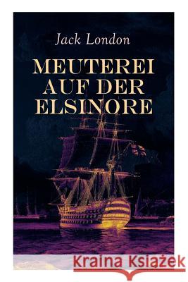 Meuterei auf der Elsinore Jack London, Erwin Magnus 9788026890164 e-artnow - książka