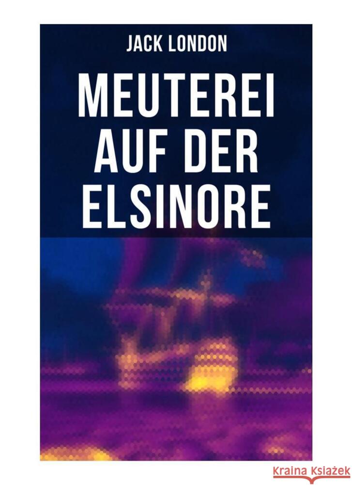 Meuterei auf der Elsinore London, Jack 9788027262090 Musaicum Books - książka