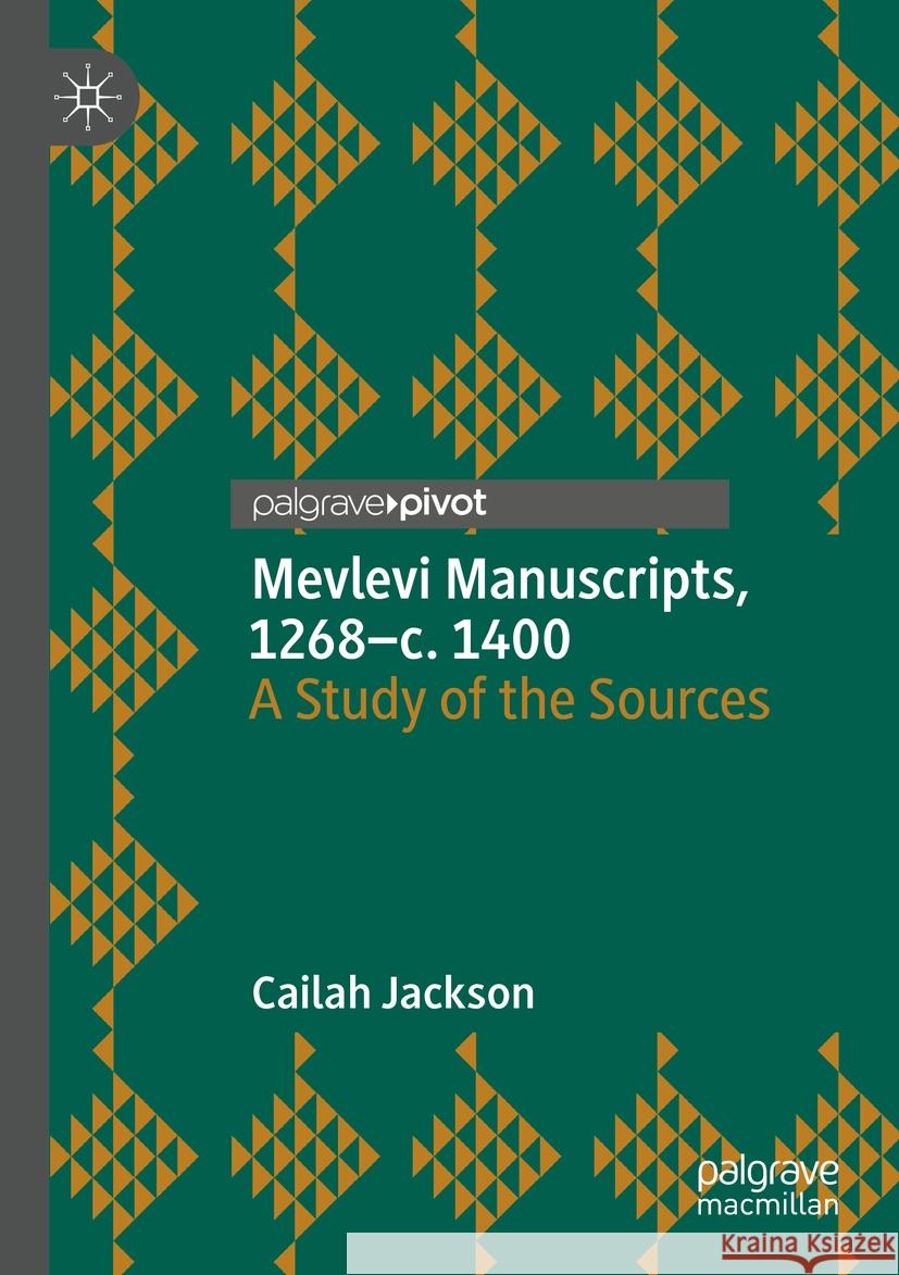 Mevlevi Manuscripts, 1268–c. 1400 Cailah Jackson 9783031483691 Springer Nature Switzerland - książka