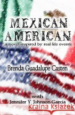 Mexican American: A Novel Inspired by Real-life Events Johnson-Garcia, Jennifer y. 9781500219161 Createspace - książka
