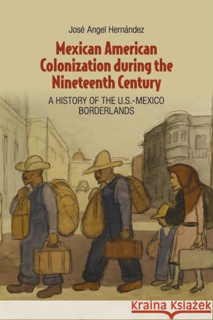 Mexican American Colonization during the Nineteenth Century Hernández, José Angel 9781107666245  - książka