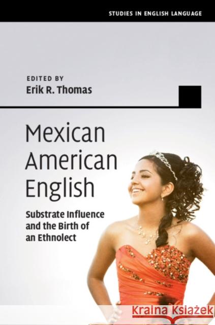 Mexican American English: Substrate Influence and the Birth of an Ethnolect Erik R. Thomas 9781107098565 Cambridge University Press - książka