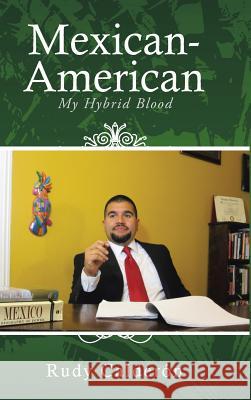 Mexican-American: My Hybrid Blood Rudy Calderon 9781491868317 Authorhouse - książka