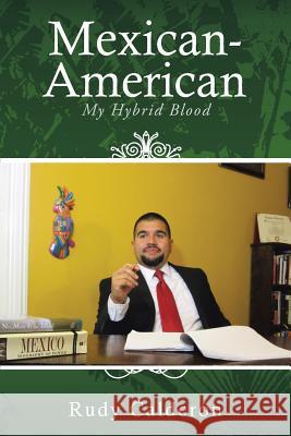 Mexican-American: My Hybrid Blood Rudy Calderon 9781491868379 Authorhouse - książka