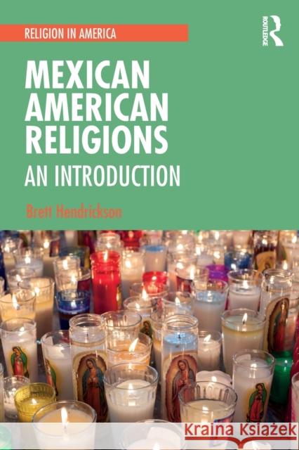 Mexican American Religions: An Introduction Brett Hendrickson 9780367250133 Routledge - książka
