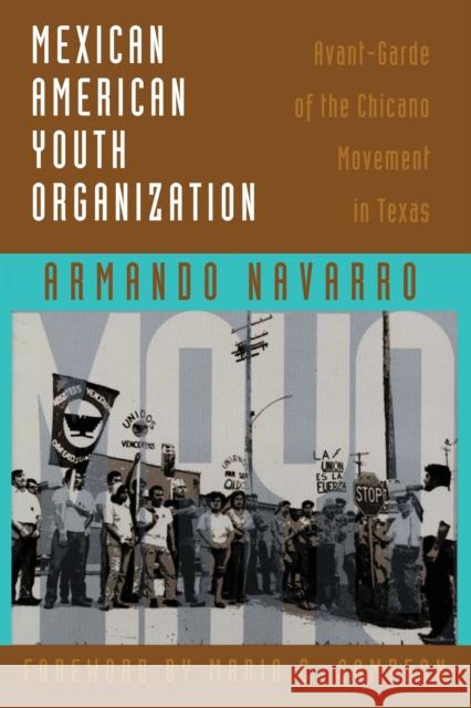 Mexican American Youth Organization: Avant-Garde of the Chicano Movement in Texas Navarro, Armando 9780292755574 University of Texas Press - książka