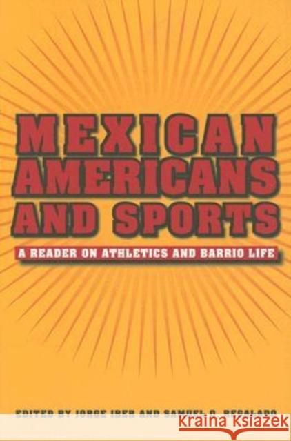 Mexican Americans and Sports: A Reader in the Athletics and Barrio Life Iber, Jorge 9781585445523 Texas A&M University Press - książka
